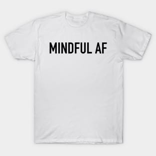 Mindful AF T-Shirt